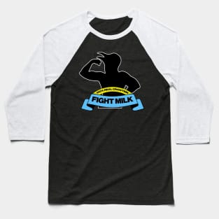 Fight Milk Baseball T-Shirt